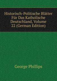 Historisch-Politische Blatter Fur Das Katholische Deutschland, Volume 22 (German Edition)
