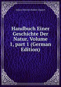 Handbuch Einer Geschichte Der Natur, Volume 1, part 1 (German Edition)