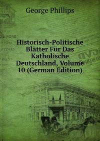 Historisch-Politische Blatter Fur Das Katholische Deutschland, Volume 10 (German Edition)