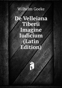 De Velleiana Tiberii Imagine Iudicium (Latin Edition)