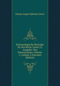 Entomologische Beytr?ge Zu Des Ritter Linn? 12. Ausgabe: Des Natursystems, Volume 1; volume 3 (German Edition)