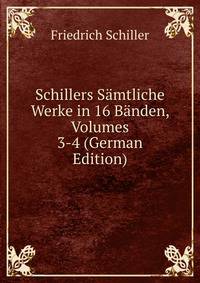 Schillers Samtliche Werke in 16 Banden, Volumes 3-4 (German Edition)