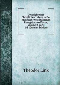 Geschichte Des Christlichen Lebens in Der Rheinisch-Westph?lischen Evangelischen Kirche, Volume 2, parts 2-3 (German Edition)