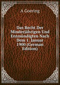 Das Recht Der Minderjahrigen Und Entmundigten Nach Dem 1. Januar 1900 (German Edition)