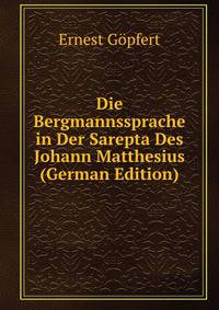 Die Bergmannssprache in Der Sarepta Des Johann Matthesius (German Edition)