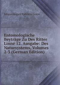 Entomologische Beytrage Zu Des Ritter Linne 12. Ausgabe: Des Natursystems, Volumes 2-3 (German Edition)