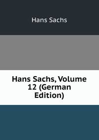 Hans Sachs, Volume 12 (German Edition)