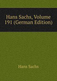 Hans Sachs, Volume 191 (German Edition)