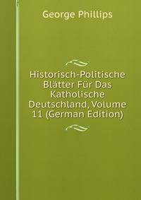 Historisch-Politische Blatter Fur Das Katholische Deutschland, Volume 11 (German Edition)