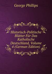 Historisch-Politische Blatter Fur Das Katholische Deutschland, Volume 4 (German Edition)