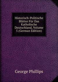 Historisch-Politische Blatter Fur Das Katholische Deutschland, Volume 5 (German Edition)
