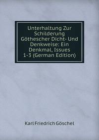 Unterhaltung Zur Schilderung Gothescher Dicht- Und Denkweise: Ein Denkmal, Issues 1-3 (German Edition)