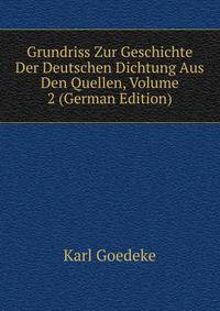 Grundriss Zur Geschichte Der Deutschen Dichtung Aus Den Quellen, Volume 2 (German Edition)
