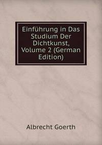 Einfuhrung in Das Studium Der Dichtkunst, Volume 2 (German Edition)