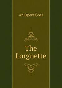 The Lorgnette