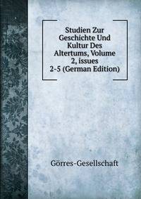 Studien Zur Geschichte Und Kultur Des Altertums, Volume 2, issues 2-5 (German Edition)