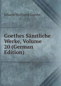 Goethes Samtliche Werke, Volume 20 (German Edition)