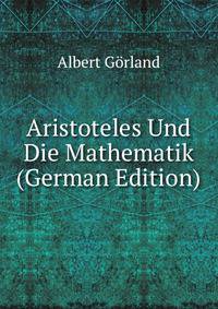 Aristoteles Und Die Mathematik (German Edition)