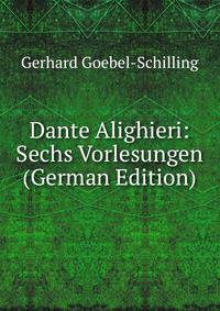 Dante Alighieri: Sechs Vorlesungen (German Edition)