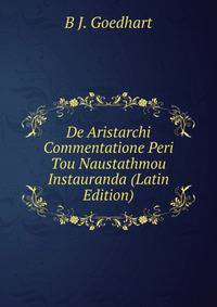De Aristarchi Commentatione Peri Tou Naustathmou Instauranda (Latin Edition)