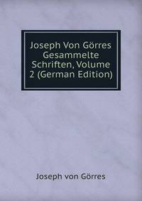 Joseph Von Gorres Gesammelte Schriften, Volume 2 (German Edition)