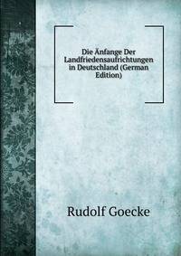 Die Anfange Der Landfriedensaufrichtungen in Deutschland (German Edition)