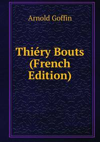 Thiery Bouts (French Edition)