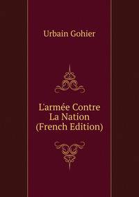 L'arm?e Contre La Nation (French Edition)