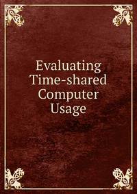Evaluating Time-shared Computer Usage