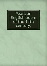 Pearl, an English poem of the 14th century;