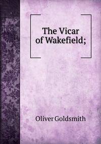 The Vicar of Wakefield;