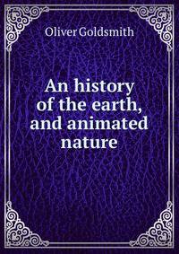 An history of the earth, and animated nature.