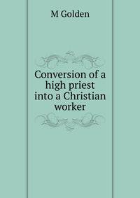 Conversion of a high priest into a Christian worker