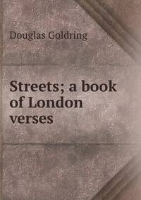Streets; a book of London verses
