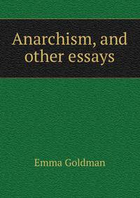 Anarchism, and other essays