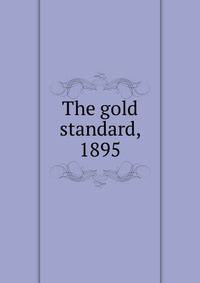 The gold standard, 1895
