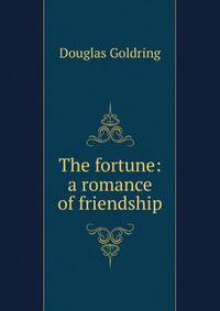 The fortune: a romance of friendship