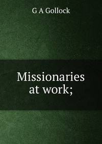 Missionaries at work;