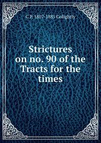 Strictures on no. 90 of the Tracts for the times