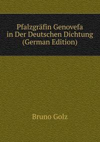 Pfalzgrafin Genovefa in Der Deutschen Dichtung (German Edition)