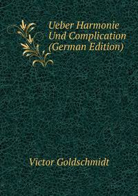 Ueber Harmonie Und Complication (German Edition)