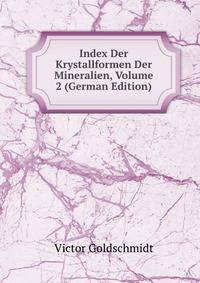 Index Der Krystallformen Der Mineralien, Volume 2 (German Edition)