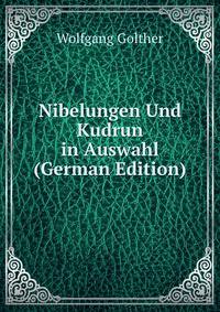 Nibelungen Und Kudrun in Auswahl (German Edition)