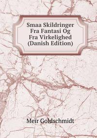 Smaa Skildringer Fra Fantasi Og Fra Virkelighed (Danish Edition)