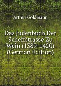 Das Judenbuch Der Scheffstrasse Zu Wein (1389-1420) (German Edition)