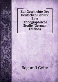 Zur Geschichte Des Deutschen Genius: Eine Ethnographische Studie (German Edition)
