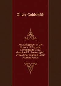 An Abridgment of the History of England, Continued to 1810. Genuine Ed., Stereotyped. with a Continuation to the Present Period