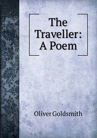 The Traveller: A Poem
