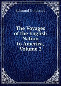 The Voyages of the English Nation to America, Volume 2