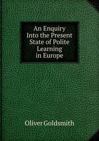 An Enquiry Into the Present State of Polite Learning in Europe